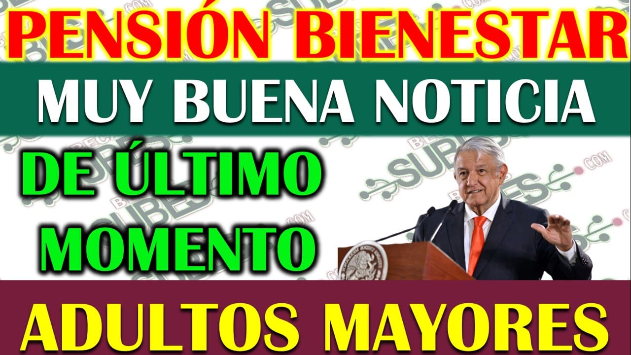 Aumento en la pensión del bienestar para adultos mayores en 2024